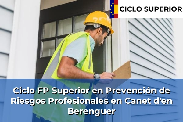 Ciclo FP de Grado Superior de Prevención de Riesgos Profesionales en Canet d'en Berenguer