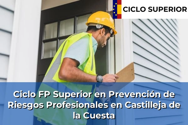 Ciclo FP de Grado Superior de Prevención de Riesgos Profesionales en Castilleja de la Cuesta