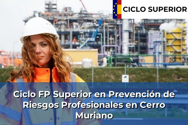 Ciclo FP de Grado Superior de Prevención de Riesgos Profesionales en Cerro Muriano