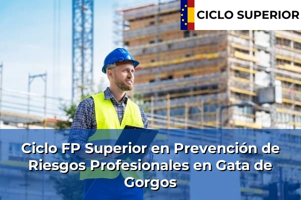 Ciclo FP de Grado Superior de Prevención de Riesgos Profesionales en Gata de Gorgos