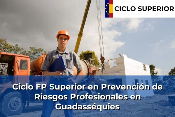 Ciclo FP de Grado Superior de Prevención de Riesgos Profesionales en Guadasséquies