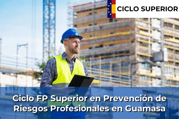 Ciclo FP de Grado Superior de Prevención de Riesgos Profesionales en Guamasa