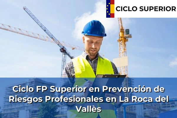 Ciclo FP de Grado Superior de Prevención de Riesgos Profesionales en La Roca del Vallès