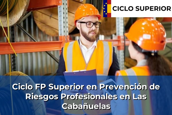 Ciclo FP de Grado Superior de Prevención de Riesgos Profesionales en Las Cabañuelas