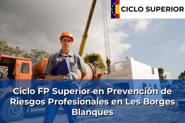 Ciclo FP de Grado Superior de Prevención de Riesgos Profesionales en Les Borges Blanques