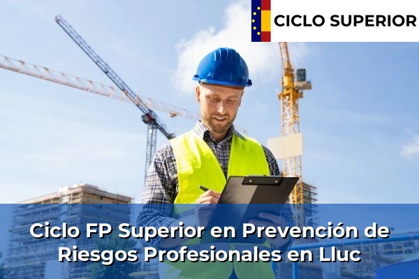 Ciclo FP de Grado Superior de Prevención de Riesgos Profesionales en Lluc