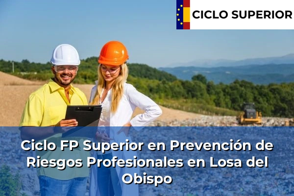 Ciclo FP de Grado Superior de Prevención de Riesgos Profesionales en Losa del Obispo