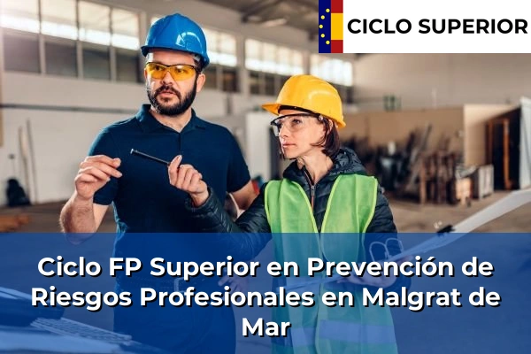 Ciclo FP de Grado Superior de Prevención de Riesgos Profesionales en Malgrat de Mar