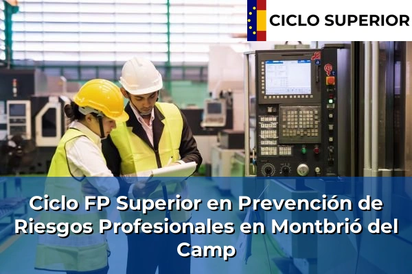 Ciclo FP de Grado Superior de Prevención de Riesgos Profesionales en Montbrió del Camp