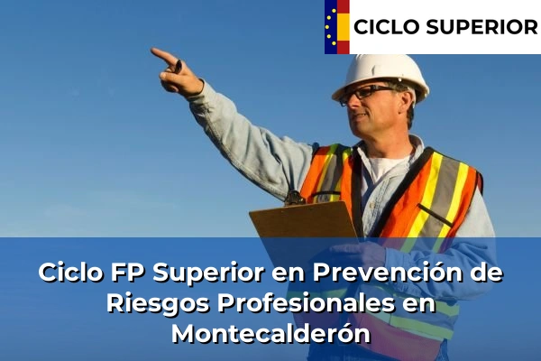 Ciclo FP de Grado Superior de Prevención de Riesgos Profesionales en Montecalderón