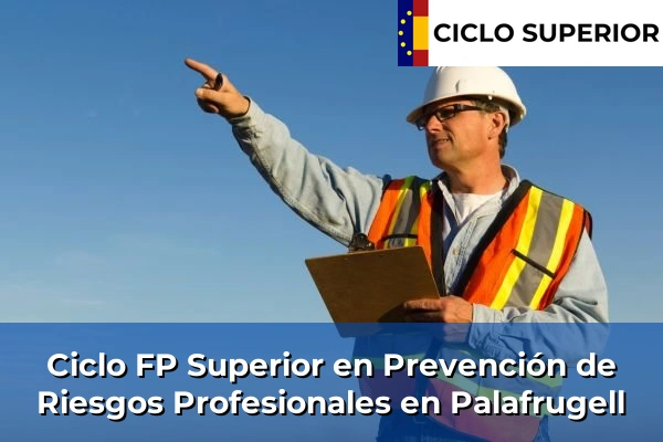 Ciclo FP de Grado Superior de Prevención de Riesgos Profesionales en Palafrugell