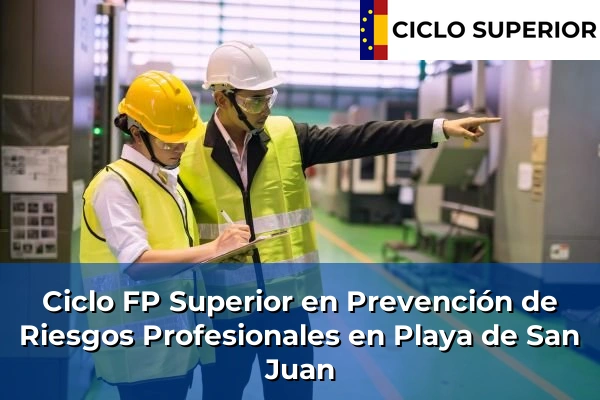 Ciclo FP de Grado Superior de Prevención de Riesgos Profesionales en Playa de San Juan