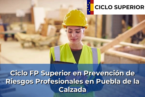 Ciclo FP de Grado Superior de Prevención de Riesgos Profesionales en Puebla de la Calzada