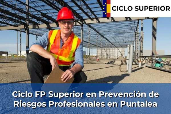 Ciclo FP de Grado Superior de Prevención de Riesgos Profesionales en Puntalea Ciclo FP de Grado Superior de Prevención de Riesgos Profesionales en Puntalea