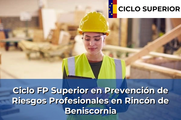 Ciclo FP de Grado Superior de Prevención de Riesgos Profesionales en Rincón de Beniscornia
