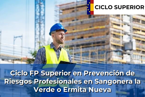 Ciclo FP de Grado Superior de Prevención de Riesgos Profesionales en Sangonera la Verde o Ermita Nueva