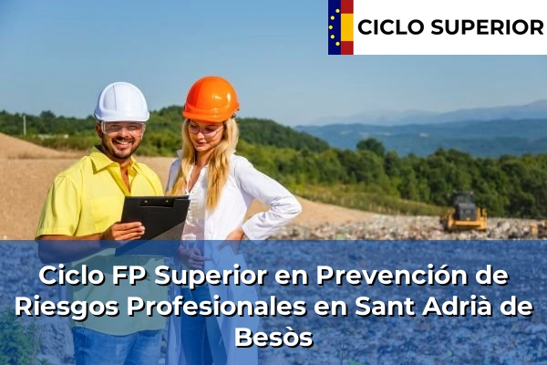 Ciclo FP de Grado Superior de Prevención de Riesgos Profesionales en Sant Adrià de Besòs