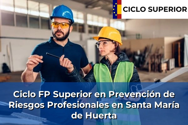 Ciclo FP de Grado Superior de Prevención de Riesgos Profesionales en Santa María de Huerta