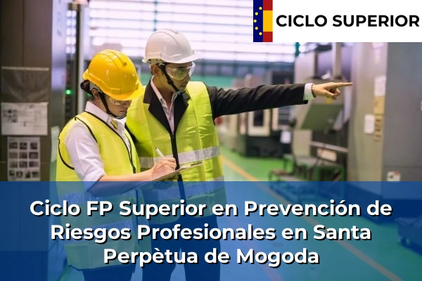Ciclo FP de Grado Superior de Prevención de Riesgos Profesionales en Santa Perpètua de Mogoda