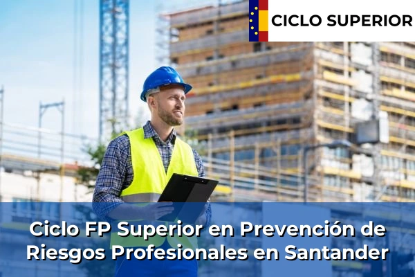 Ciclo FP de Grado Superior de Prevención de Riesgos Profesionales en Santander