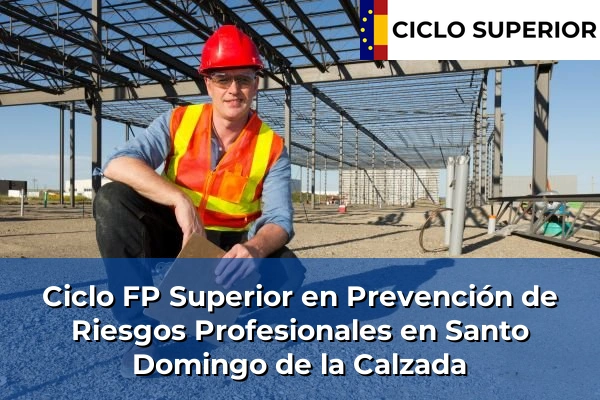 Ciclo FP de Grado Superior de Prevención de Riesgos Profesionales en Santo Domingo de la Calzada