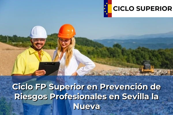 Ciclo FP de Grado Superior de Prevención de Riesgos Profesionales en Sevilla la Nueva Ciclo FP de Grado Superior de Prevención de Riesgos Profesionales en Sevilla la Nueva