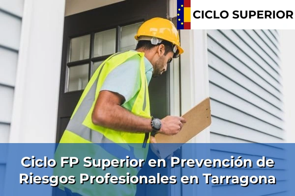 Ciclo FP de Grado Superior de Prevención de Riesgos Profesionales en Tarragona