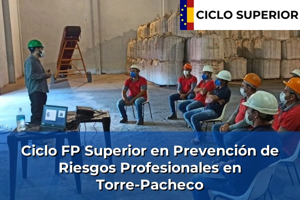 Ciclo FP de Grado Superior de Prevención de Riesgos Profesionales en Torre-Pacheco