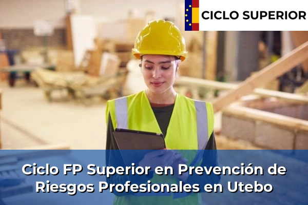 Ciclo FP de Grado Superior de Prevención de Riesgos Profesionales en Utebo
