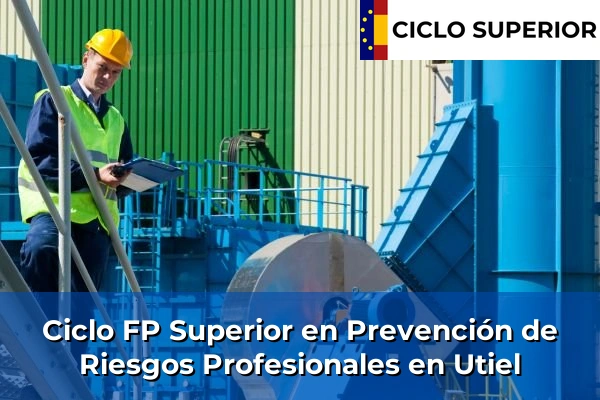 Ciclo FP de Grado Superior de Prevención de Riesgos Profesionales en Utiel