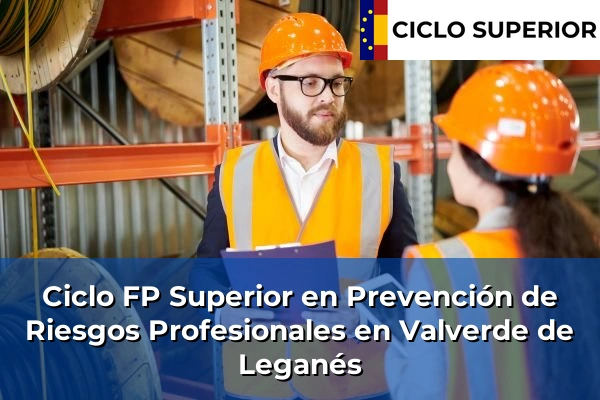 Ciclo FP de Grado Superior de Prevención de Riesgos Profesionales en Valverde de Leganés
