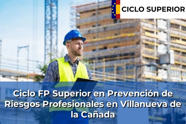 Ciclo FP de Grado Superior de Prevención de Riesgos Profesionales en Villanueva de la Cañada Ciclo FP de Grado Superior de Prevención de Riesgos Profesionales en Villanueva de la Cañada