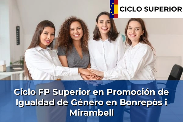 Ciclo FP de Grado Superior de Promoción de Igualdad de Género en Bonrepòs i Mirambell