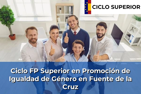 Ciclo FP de Grado Superior de Promoción de Igualdad de Género en Fuente de la Cruz