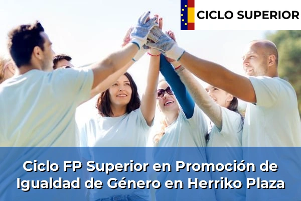 Ciclo FP de Grado Superior de Promoción de Igualdad de Género en Herriko Plaza