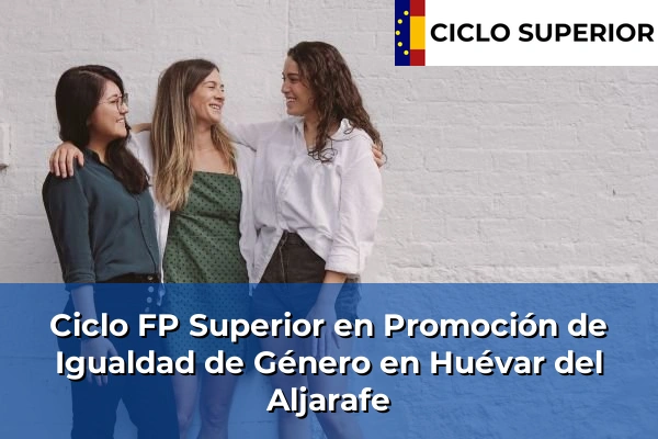 Ciclo FP de Grado Superior de Promoción de Igualdad de Género en Huévar del Aljarafe