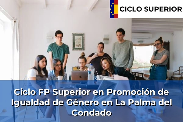 Ciclo FP de Grado Superior de Promoción de Igualdad de Género en La Palma del Condado