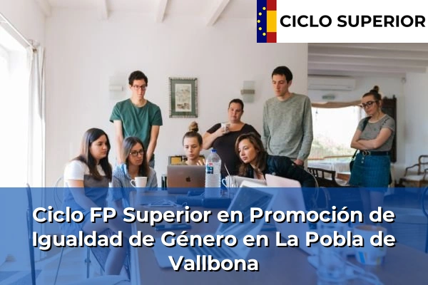 Ciclo FP de Grado Superior de Promoción de Igualdad de Género en La Pobla de Vallbona