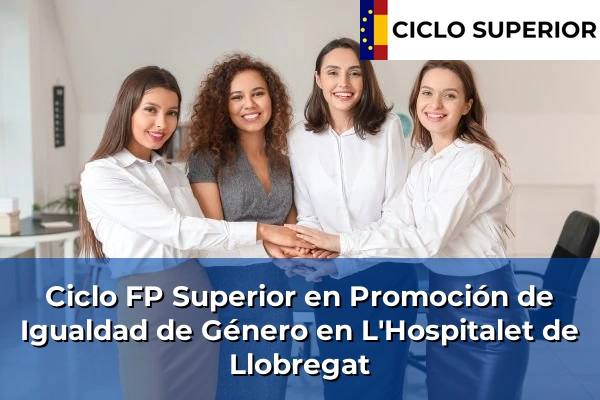Ciclo FP de Grado Superior de Promoción de Igualdad de Género en L'Hospitalet de Llobregat