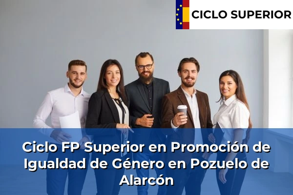 Ciclo FP de Grado Superior de Promoción de Igualdad de Género en Pozuelo de Alarcón