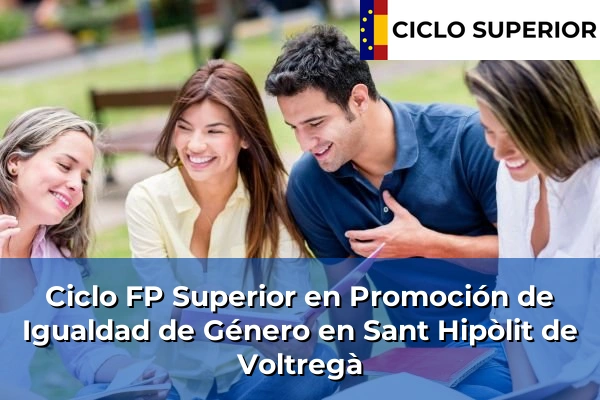 Ciclo FP de Grado Superior de Promoción de Igualdad de Género en Sant Hipòlit de Voltregà