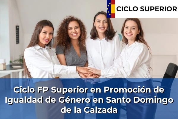 Ciclo FP de Grado Superior de Promoción de Igualdad de Género en Santo Domingo de la Calzada