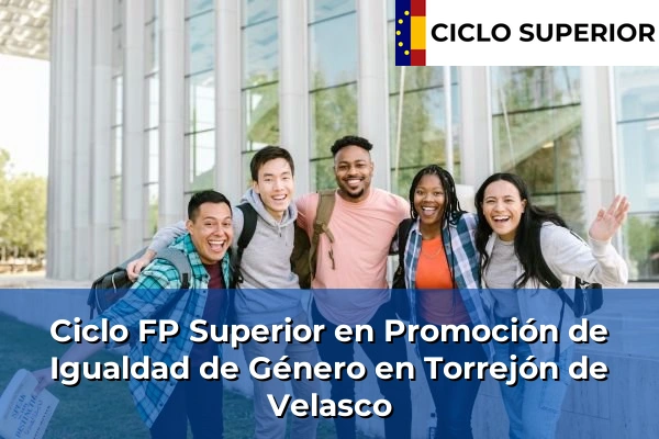 Ciclo FP de Grado Superior de Promoción de Igualdad de Género en Torrejón de Velasco