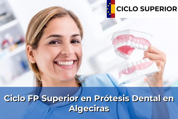 Ciclo FP de Grado Superior de Prótesis Dental en Algeciras