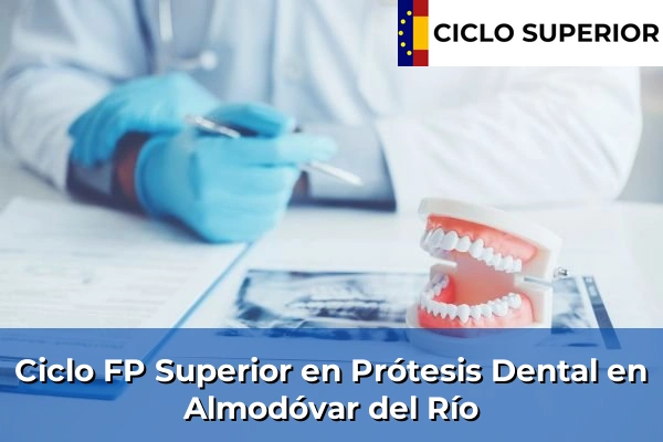Ciclo FP de Grado Superior de Prótesis Dental en Almodóvar del Río
