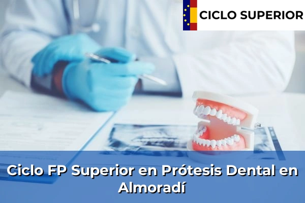 Ciclo FP de Grado Superior de Prótesis Dental en Almoradí