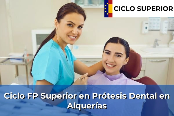 Ciclo FP de Grado Superior de Prótesis Dental en Alquerías