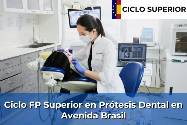 Ciclo FP de Grado Superior de Prótesis Dental en Avenida Brasil