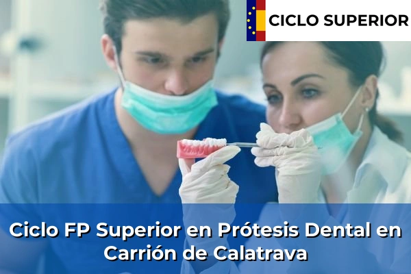Ciclo FP de Grado Superior de Prótesis Dental en Carrión de Calatrava