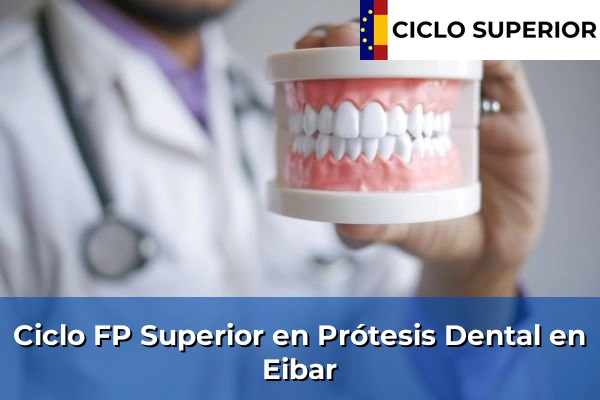 Ciclo FP de Grado Superior de Prótesis Dental en Eibar